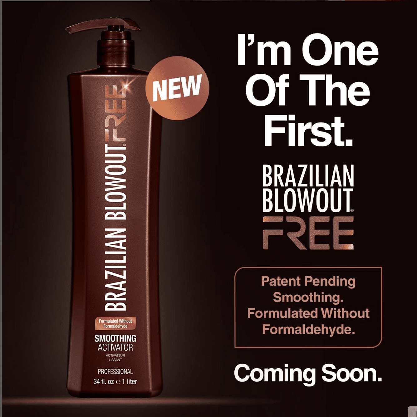 New Brazilian Blowout Free smoothing activator. Formaldehyde-free. Coming soon.